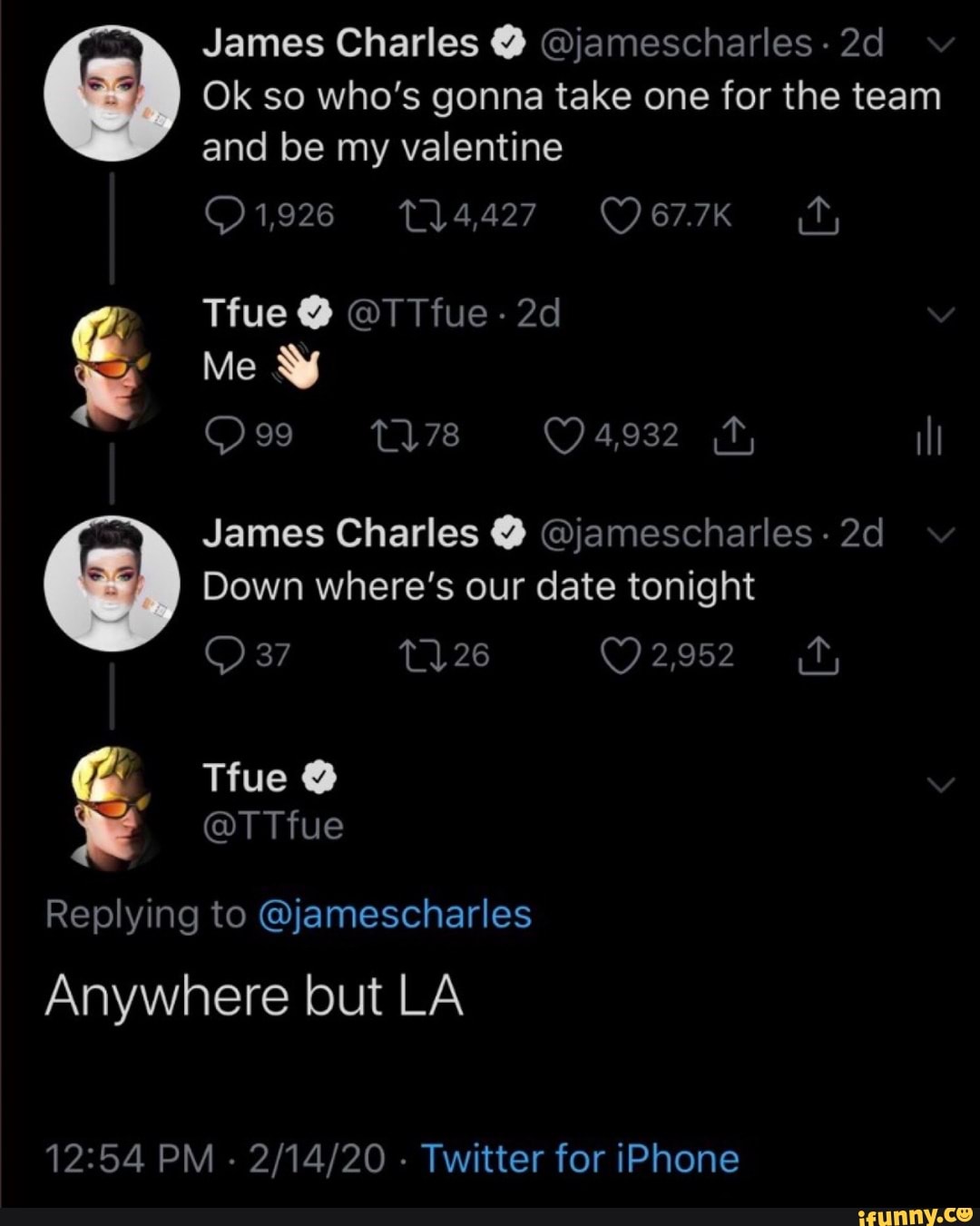 Ok so who's gonna take one for the team
and be my valentine
2/14/20
