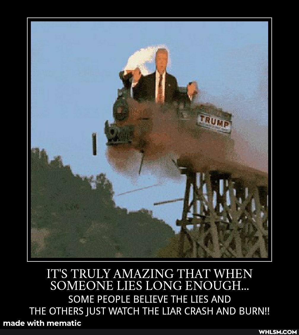 IT'S TRULY AMAZING THAT WHEN SOMEONE LIES LONG ENOUGH...
SOME PEOPLE BELIEVE THE LIES AND THE OTHERS JUST WATCH THE LIAR CRASH AND BURN!!