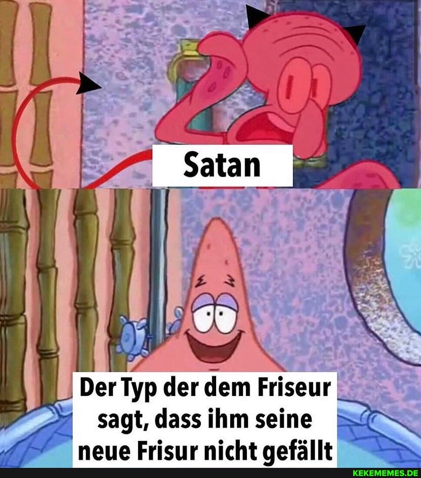 Der Typ der dem Friseur sagt, dass ihm seine naua Friseur nicht nefällt