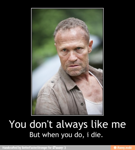You don't always like me
But when you do, i die. - You don't always like me
But when you do, i die.