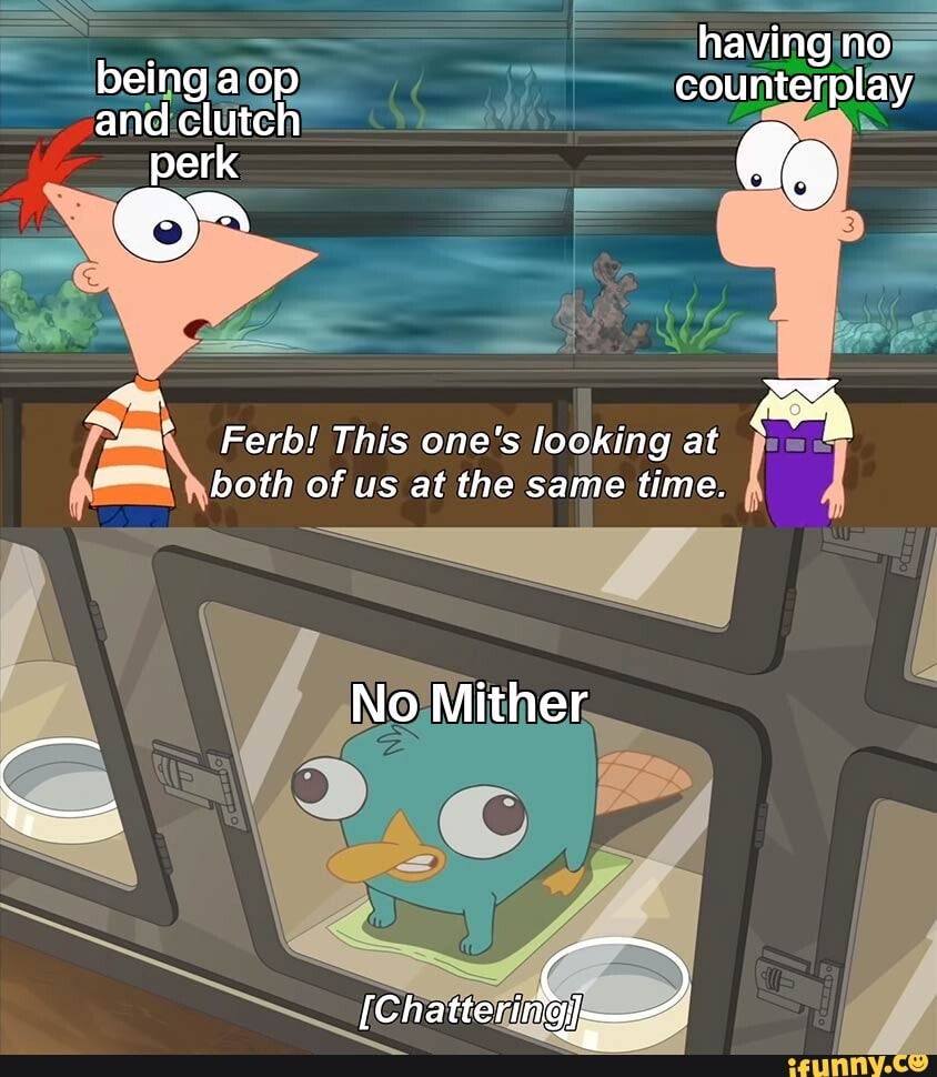 the same time.
I Ferb! This one's looking at p==*
both of us at