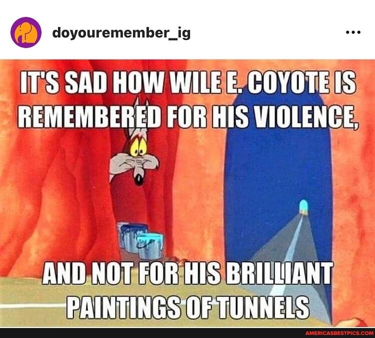 Doyouremember Ig Its Sad How Wile E. Coyote Is Remembered For His 