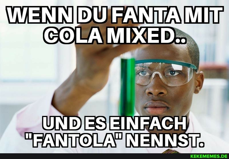 "COLA MIXED..
UND ES EINFACH
"FANTOLA" NENNST.