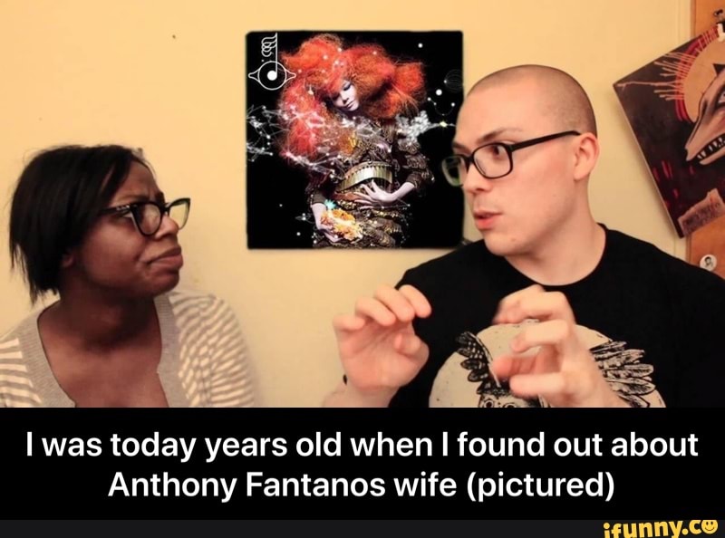Anthony Fantanos wife (pictured) - I was today years old when I found out a...