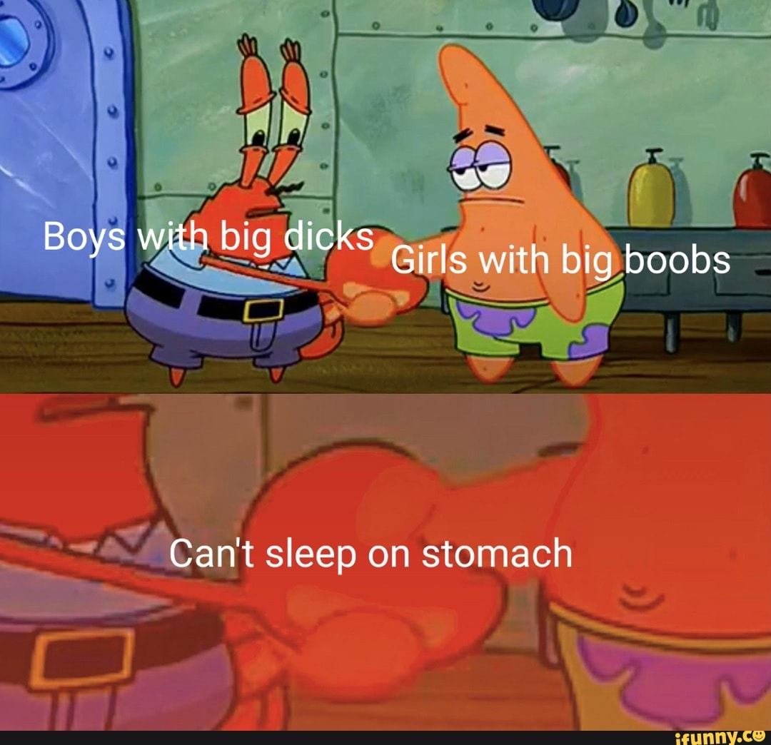 Boys with big dicks with big boobs Can't sleep on stomach - iFunny