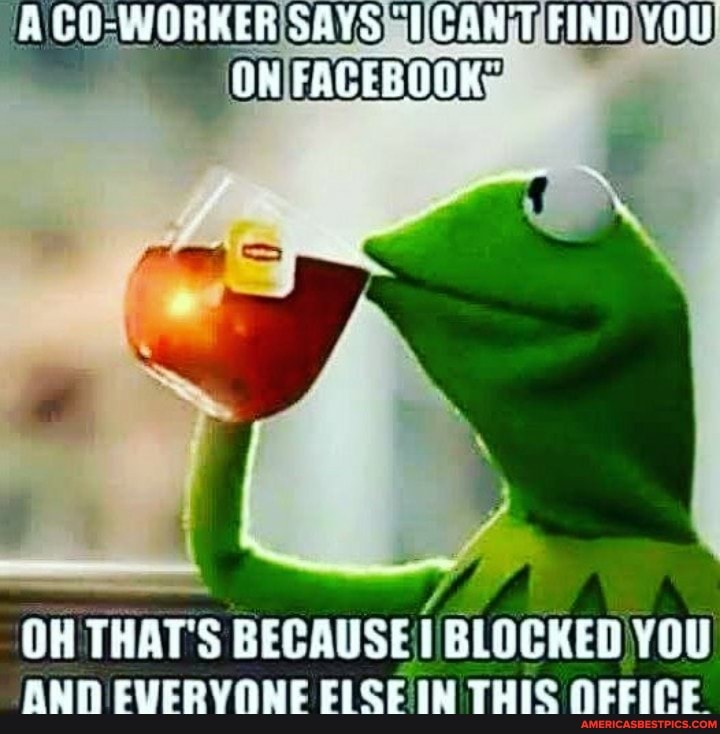 ACO WORKER SAYS "ICART FIND YOU OW FACEBOOK'
OH THAT'S BECAUSE BLOCKED YOU EEWER VANE FISE IN THIS OFFICE