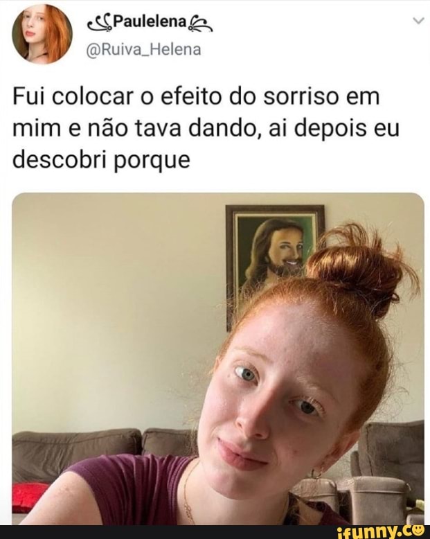 Fui colocar o efeito do sorriso em
mim e não tava dando, ai depois eu
descobri porque