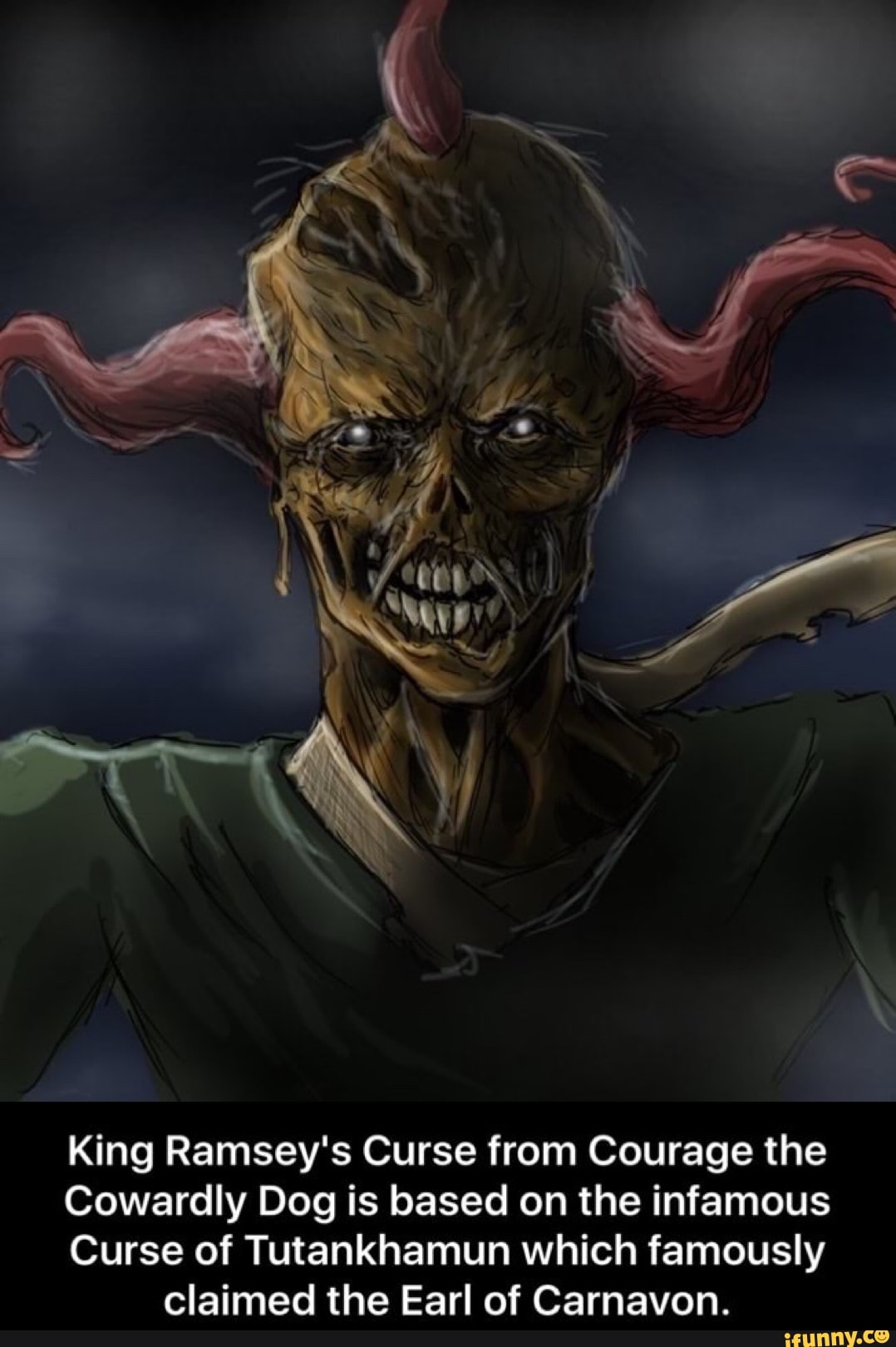 King Ramsey's Curse from Courage the Cowardly Dog is based on the