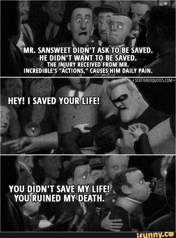 MR. SANSWEET DIDN'T ASK TO BE SAVED. HE DIDN'T WANT TO BE SAVED. THE