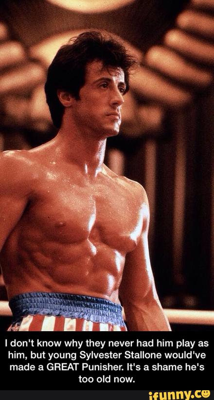 I don't know why they never had him play as
him, but young Sylvester Stallone would‘ve
made a GREAT Punisher. It's a shame he's
too old now. - I don't know why they never had him play as him, but young Sylvester Stallone would've made a GREAT Punisher. It's a shame he's too old now.