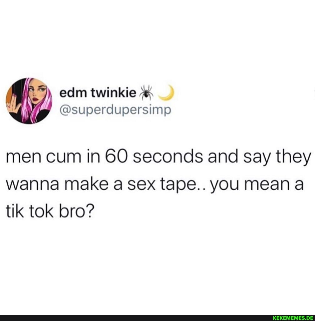 edm twinkie @superdupersimp men cum in seconds and say they wanna make a sex tap