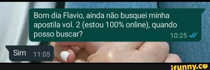 Bom dia Flavio, ainda não busquei minha apostila vol. 2 (estou 100% online), quando posso buscar?
do