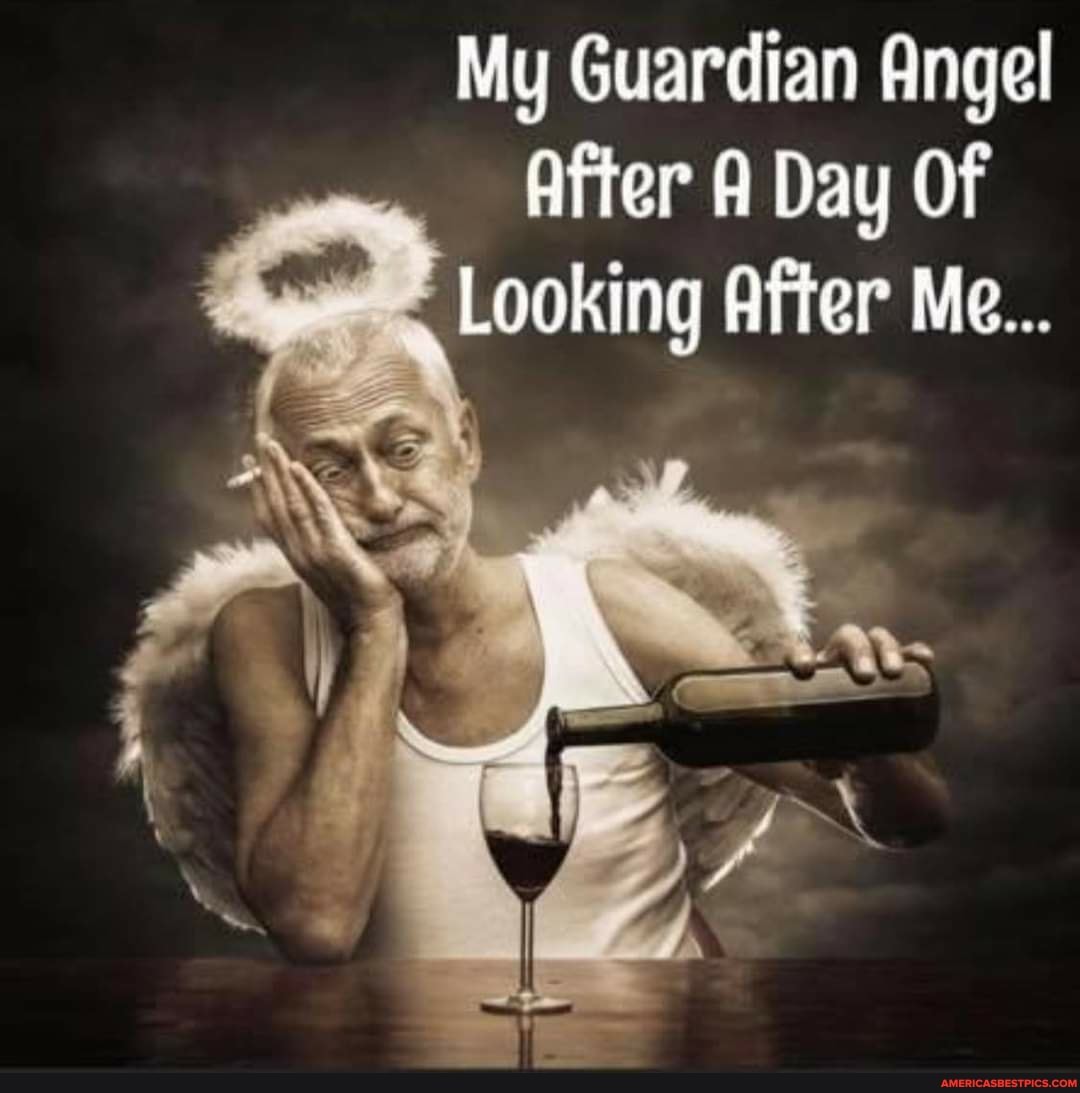 My Guardian Angel
After A Day Of
Looking After Me...