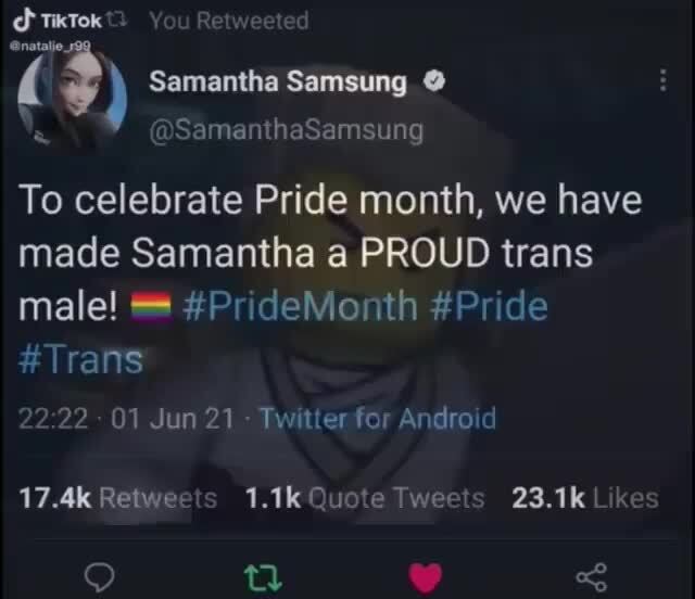 Tiktok 9 Samantha Samsung Samanthasamsung Samanthasamsung To Celebrate Pride Month We Have Made Samantha A Proud Trans Male Pr Demonth Pride Trans 22 01 Jun 21 Twitter For Android 17 4k