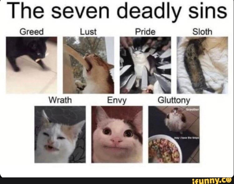 The Seven Deadly Sins Greed Lust Pride Sloth Wrath Envy Gluttony Ifunny