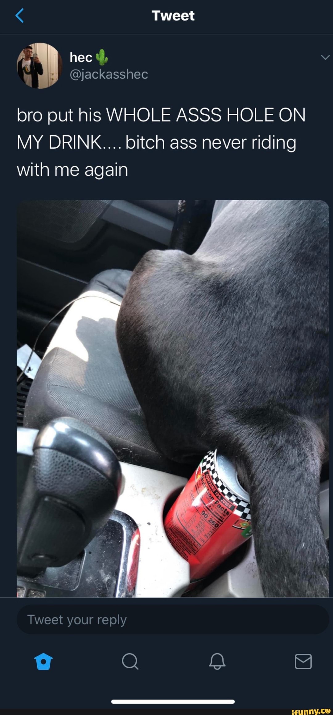 bro put his WHOLE ASSS HOLE ON
MY DRINK.... bitch ass never riding