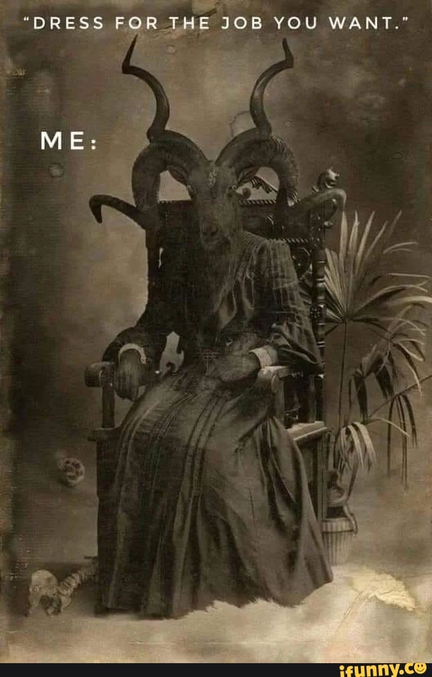 "DRESS FOR THE JOB YOU WANT.*