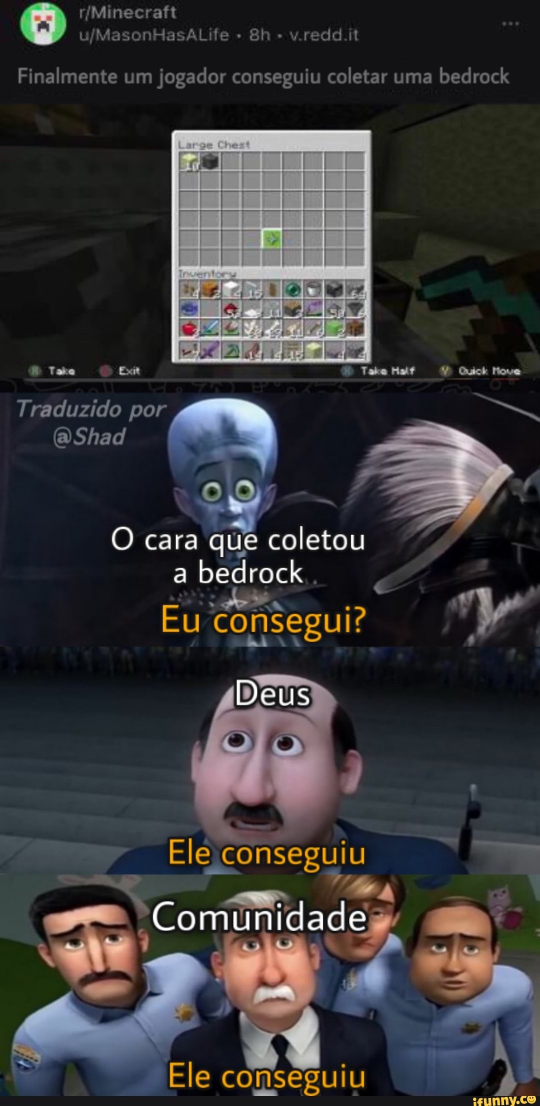 v.redd.it
Finalmente um jogador conseguiu coletar uma bedrock
Exit
Traduzido por
AShad
Ravo
O cara que coletou a bedrock .
Eu consegui?
Deus
Ele conseguiu -
unidade
Ele conseguiu