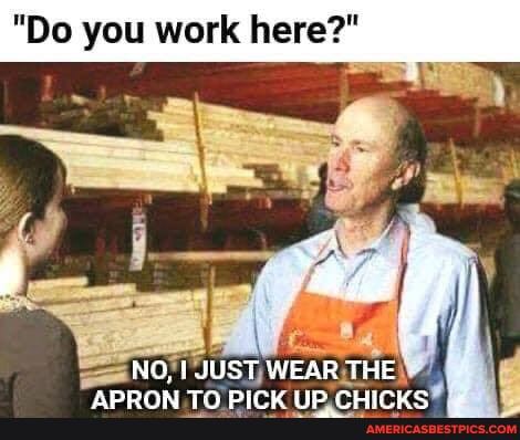 "Do you work here?"
JUST WEAR THE