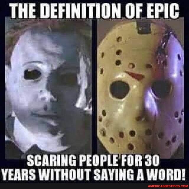 THE DEFINITION OF EPIC
at
SCARING PEOPLE FOR 30
VEARC WITHONT CAVING AWOR