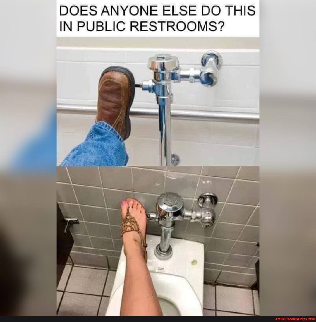 DOES ANYONE ELSE DO THIS IN PUBLIC RESTROOMS?