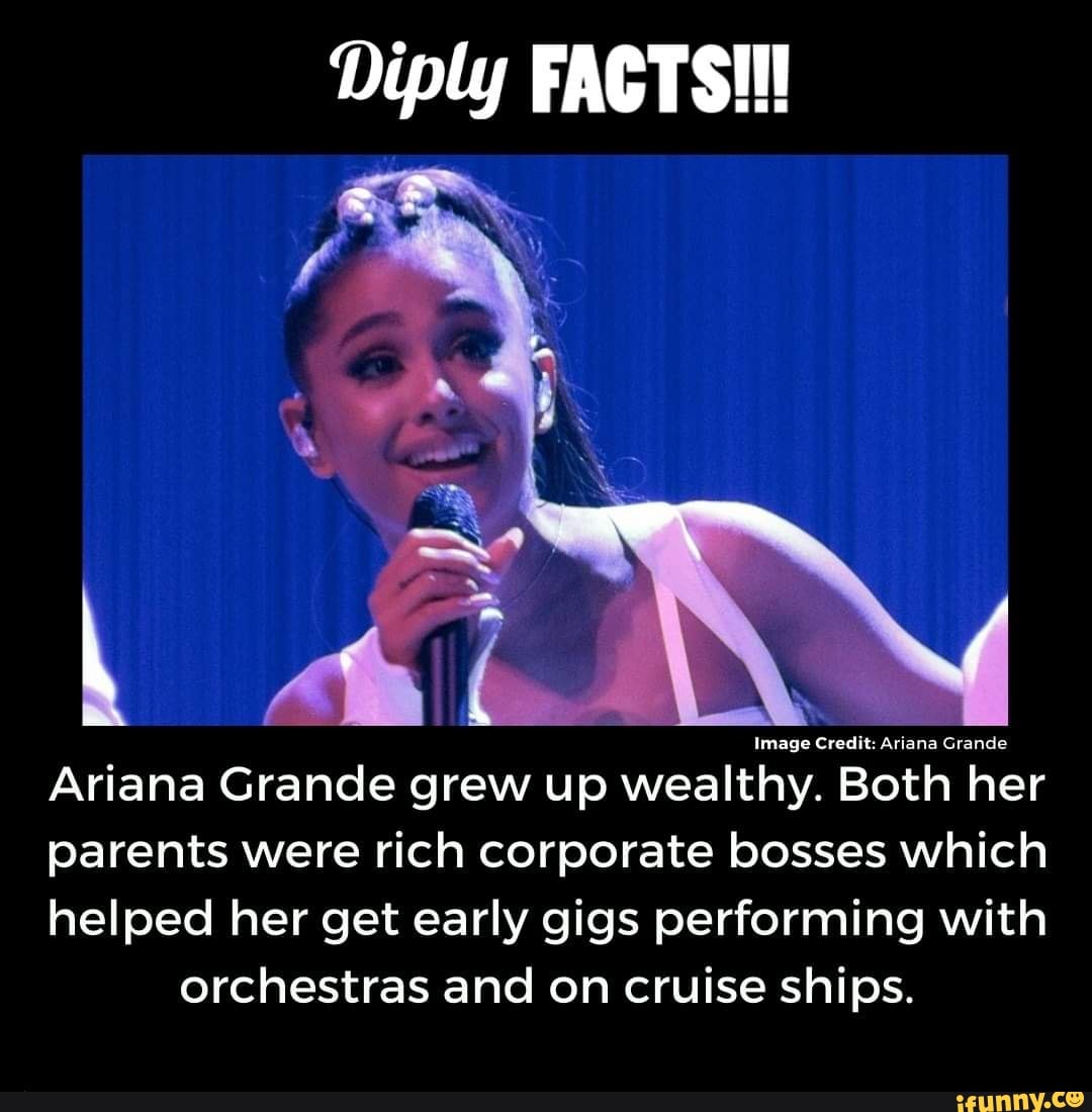 Diply FACTS! Image Credit: Ariana Grande Ariana Grande grew up wealthy