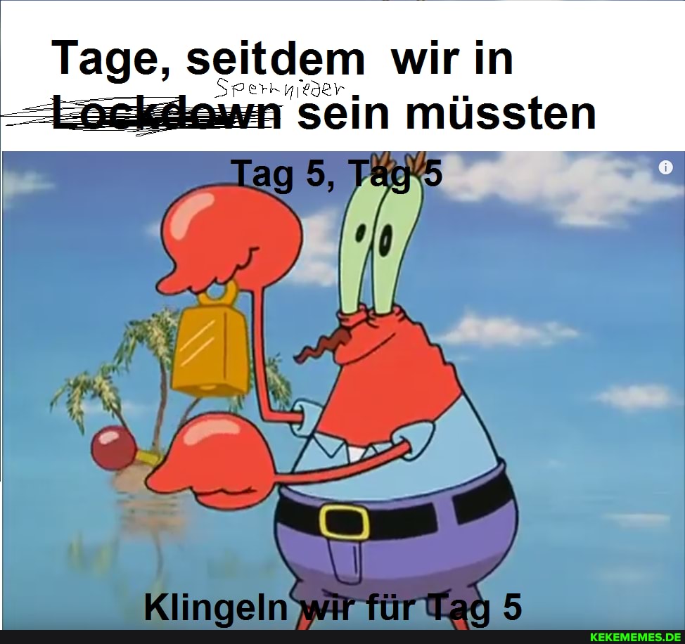 Tage, seitdem wir in müssten
Spersn nie
sein müssten