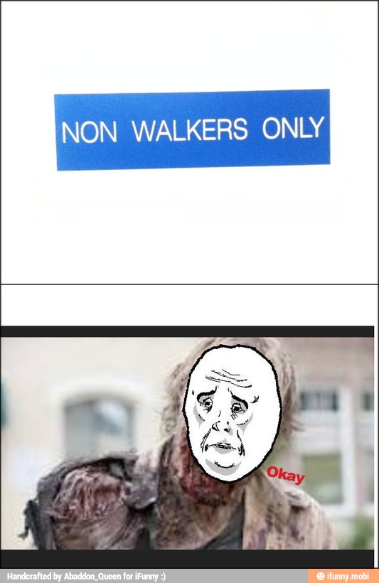 NON WALKERS ONLY