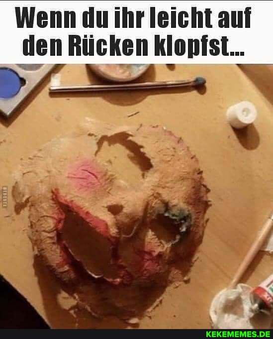 Wenn du ihr leicht auf den Rücken klopfst..