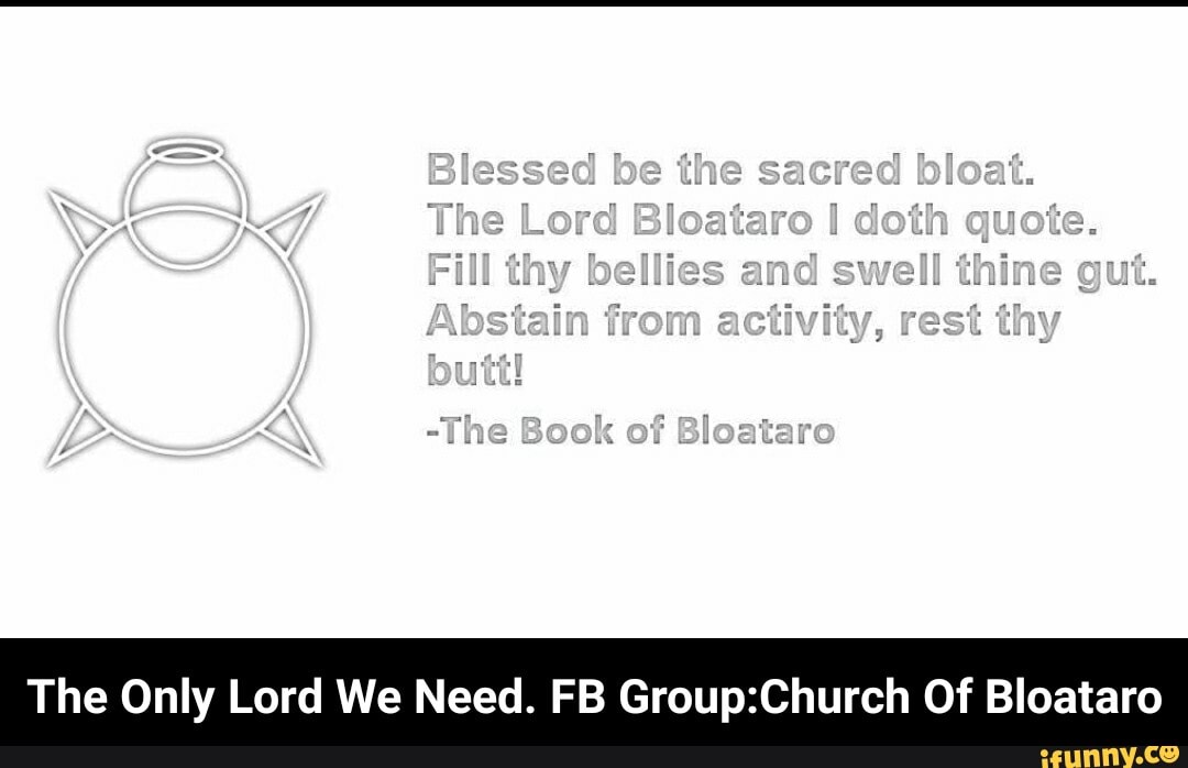 The Only Lord We Need. FB Group:Church Of Bloataro - The Only Lord We Need. FB Group:Church Of Bloataro