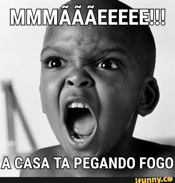 A CASA TA PEGANDO FOGO