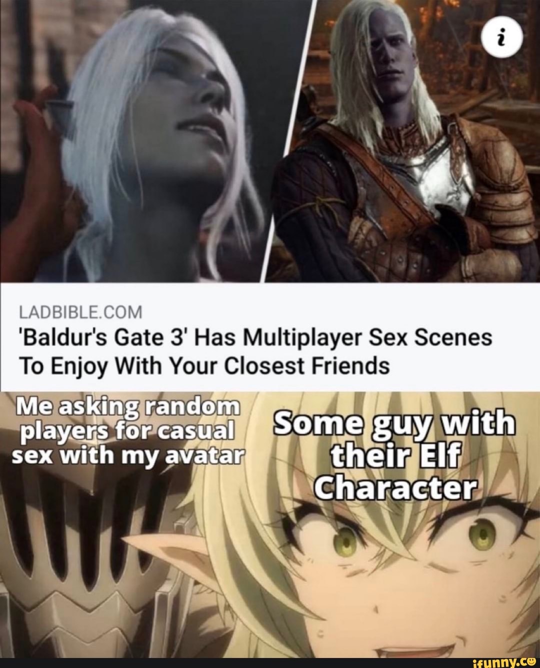 'Baldur's Gate 3' Has Multiplayer Sex Scenes
LADBIBLE.CO
To Enjoy With Your Closest Friends
Me asking random players for casual
Some guy with sex with my avatar their Elf
Character
Some guy with