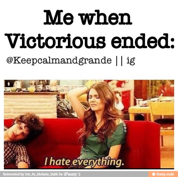 Me when
Victorious ended: