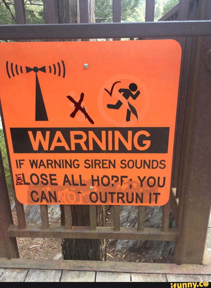 WARNING \F WARNING SIREN SOUNDS ALL HOPF; You CAN. OUTRUN ITM iFunny