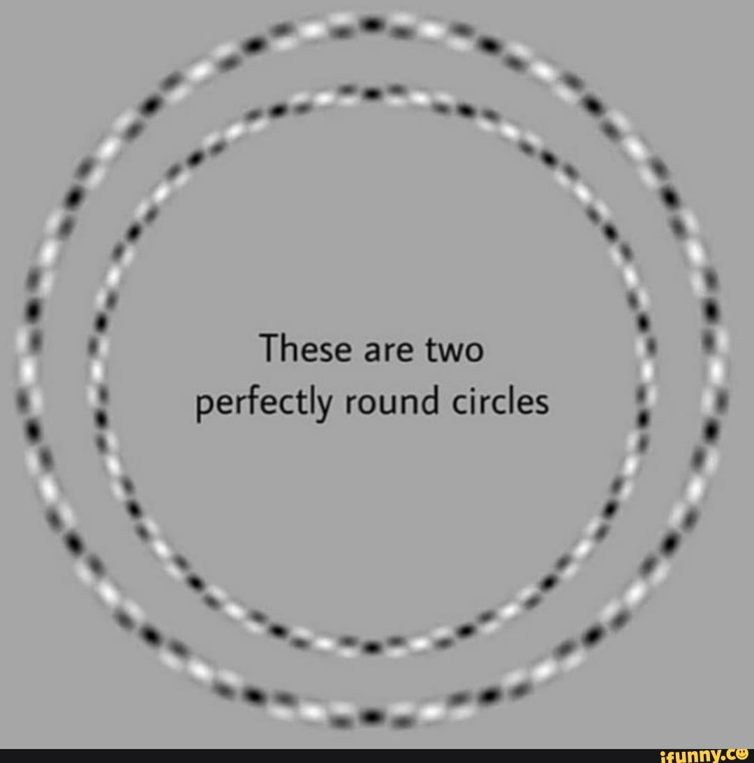 Ê These are two perfectly round circles iFunny