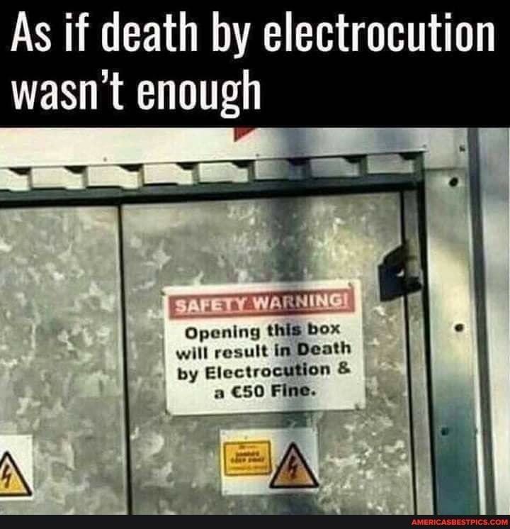 As if death by electrocution wasn't enough
NG this bo will result Opening in Dea this ath by Ele &
Fine.
