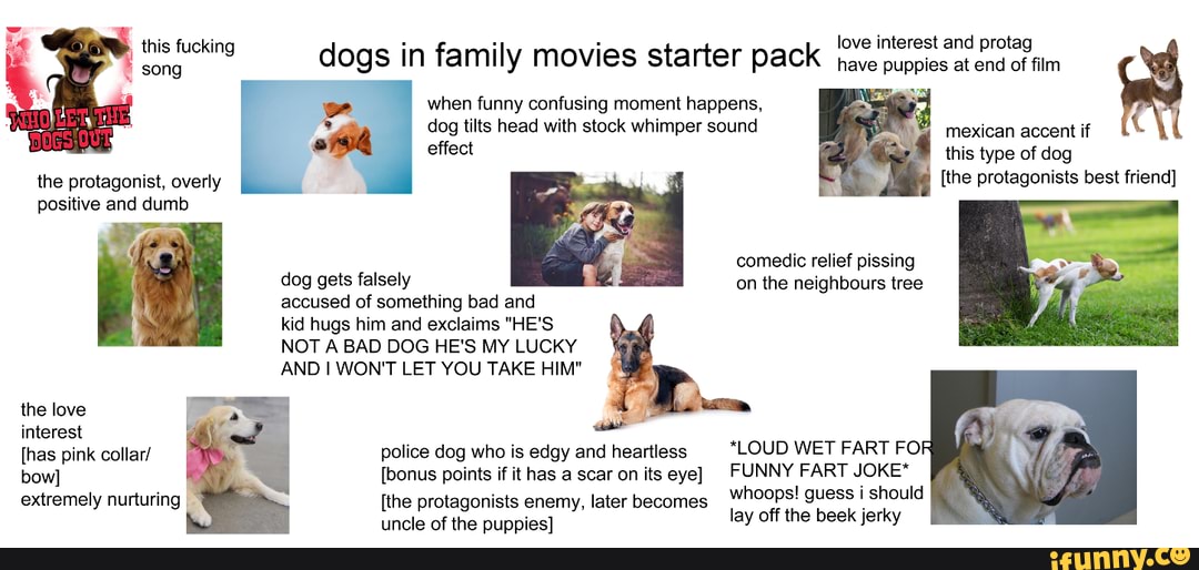 This fucking song dogs in family movies starter pack love interest and