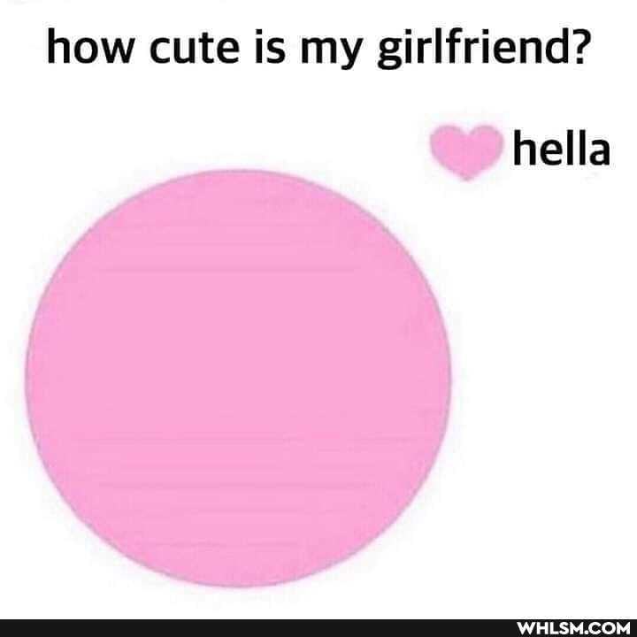 how cute is my girlfriend?
PH hella