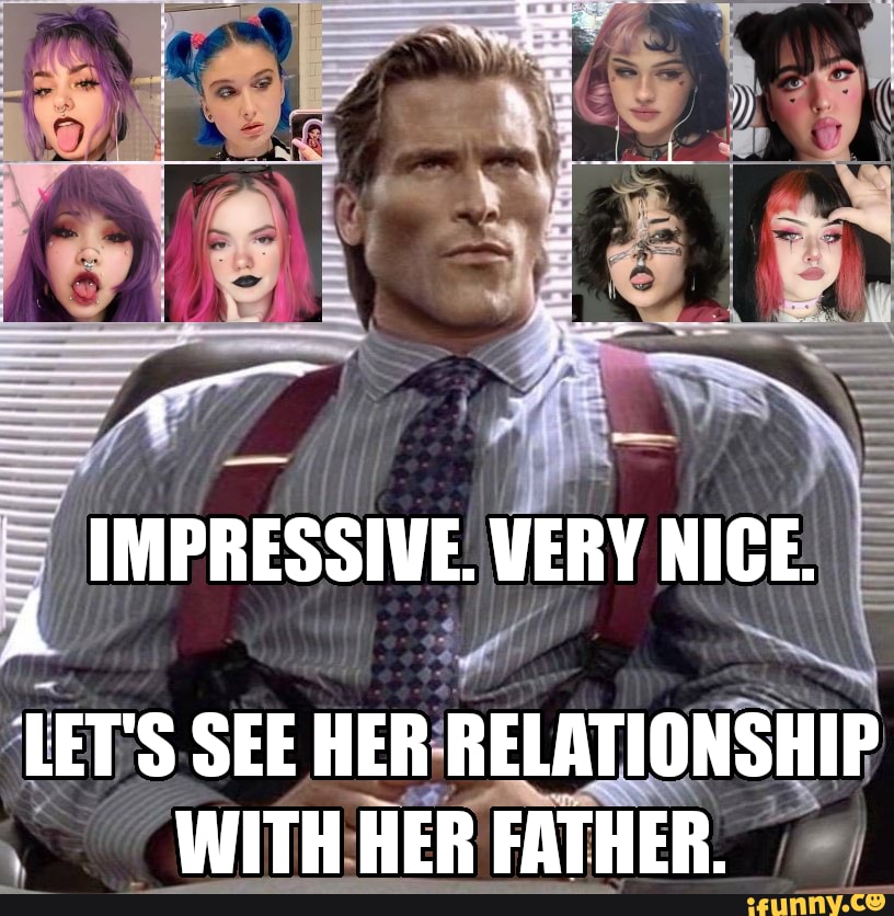 Patrick Bateman Vs E Girls Impressive Very Nice Let S See Her Relationship With Her Father