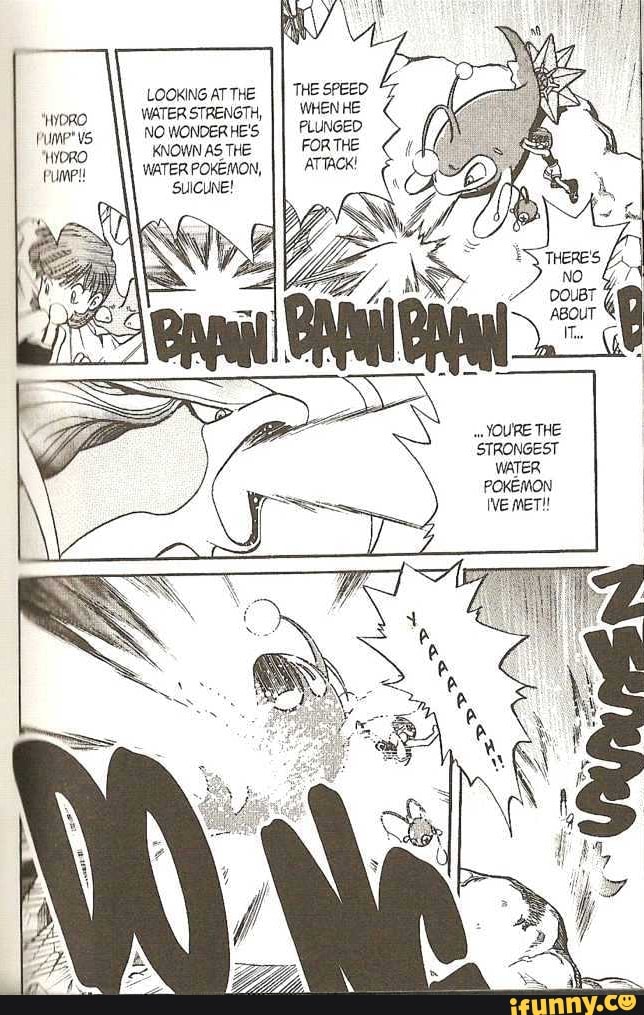 LOOKING AT THE THE SPEED WYORO WATER STRENGTH, WHEN HE NO WONDER HE'S PLUNGED
"WYORO KNOWN AS THE PUMP! WATER POKEMON,
'SUICUNE!
YOURE THE STRONGEST
WATER POKEMON WWE MET!