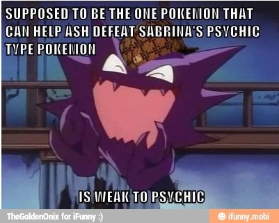 SUPPOSED TO BE THE ONE POKEMON THAT
CAN HELP ASH DEFEAT SABRINA'S PSYCHIC