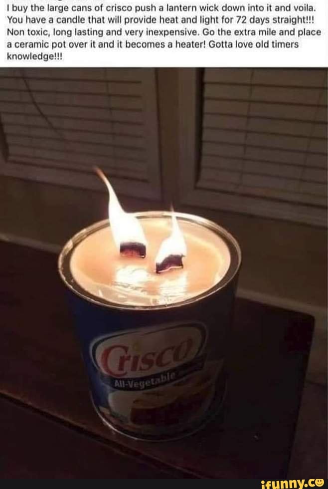 I buy the large cans of crisco push a lantern wick down into it and