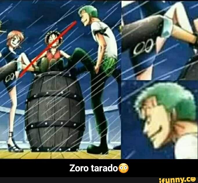 Zoro tarado - Zoro tarado😳