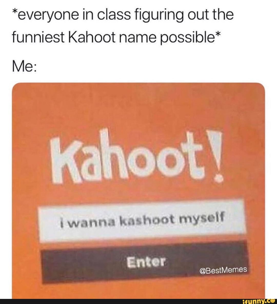 Everyone In Class Figuring Out The Funniest Kahoot Name Possible