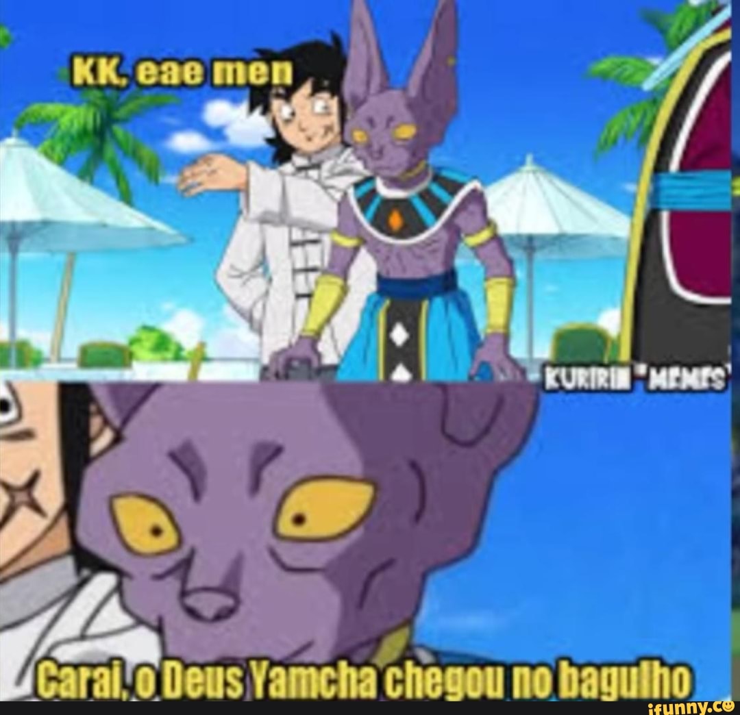 'mgt Yamcha chegou no bagulho
I