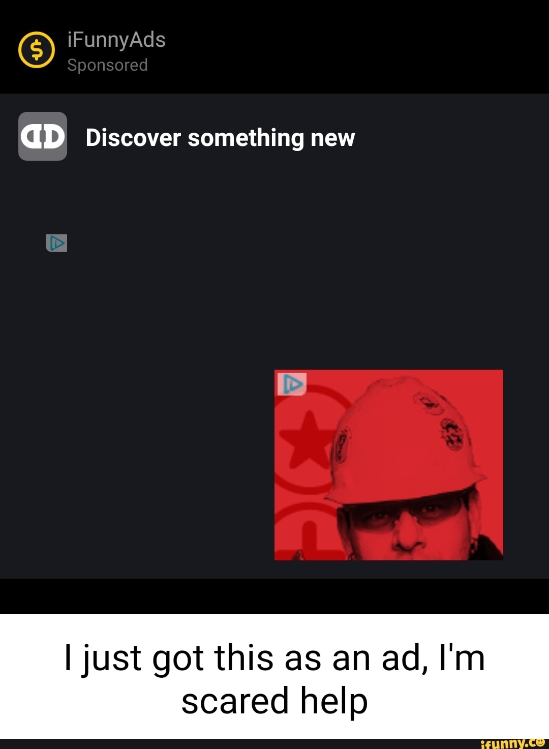 iF Ad
GD Discover something new
I just got this as an ad, I'm scared
