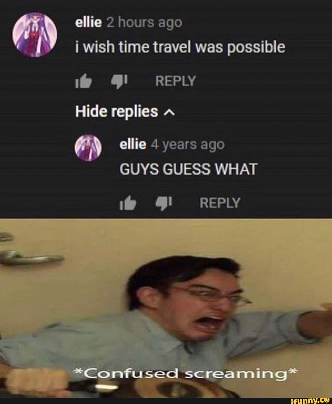 ellie 2 hours ago
Y i wish time travel was possible
Hide replies
ellie 4 years ago
GUYS GUESS WHAT