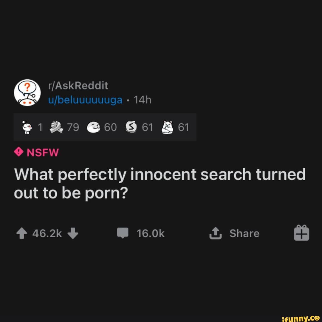 60 NSFW What perfectly innocent search turned out to be porn? 46.2k 16.0k  it, Share - iFunny
