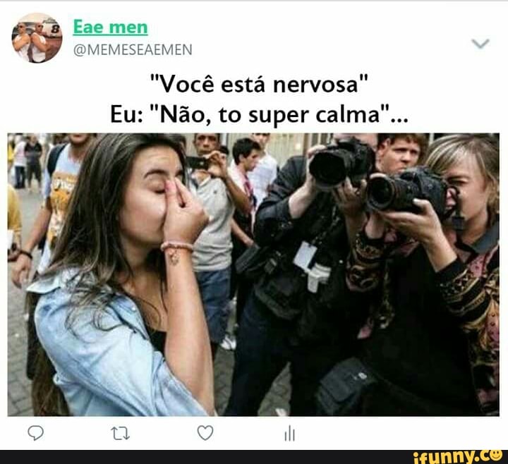 "Você está nervosa"