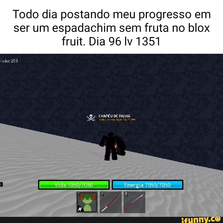 Todo dia postando meu progresso em ser um espadachim sem fruta no blox fruit.  Dia 17, não posso desistir, estou esquecendo de postar mica Energra  sofisticad Sabre ão: 4305 - iFunny Brazil